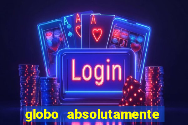 globo absolutamente tudo noticias